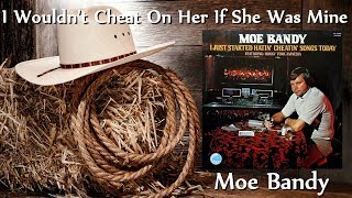 Moe Bandy - I Wouldn&#39;t Cheat On Her If She Was Mine