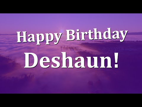Happy Birthday Deshaun!  Have an Amazing Birthday!