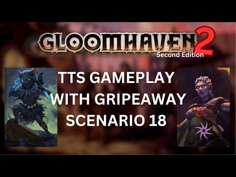 Gloomhaven Second Edition Gameplay with Gripeaway! - Level 5 - Scenario 18