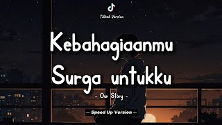 Download lagu Our Story - Kebahagiaanmu Surga Untukku (Lyrics Video) || Speed Up Version! mp3