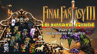 Final Fantasy III (6) ULTIMATE GUIDE - Part 5: Returners Reunited #FinalFantasyVI