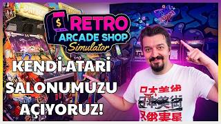KENDİ ATARİ SALONUMUZU AÇIYORUZ I RETRO ARCADE SHOP SIMULATOR #letspla