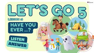 Let's Go 5 LESSON 18 | Have You Ever...? | Practice Asking and Answering Questions About Experiences