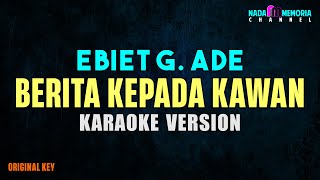 Download lagu Ebiet G. Ade - Berita Kepada Kawan (Karaoke Version) mp3