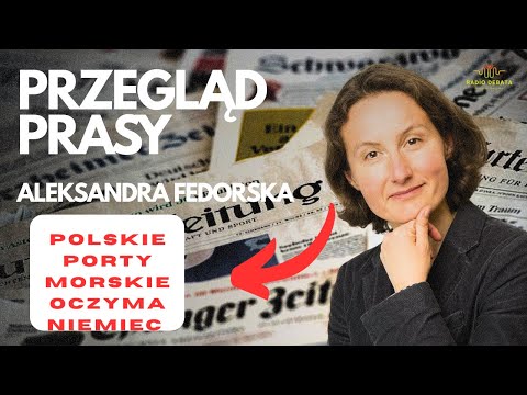 Polskie porty morskie oczyma Niemiec - Nie do Turcji - Minus energii OZE - Przegląd A. Fedorskiej