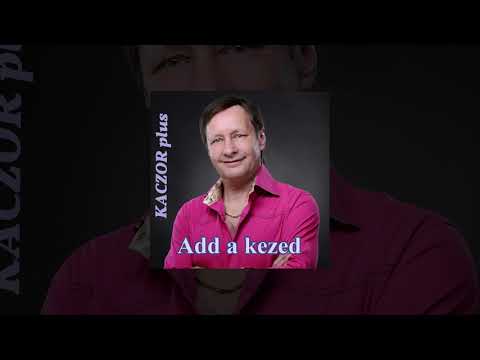 Kaczor Feri - Add a kezed (Teljes album)