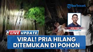 Bikin Heboh! Pria di Serang Hilang 3 Hari, Ketemu di Atas Pohon Beringin Sudah Dievakuasi Warga