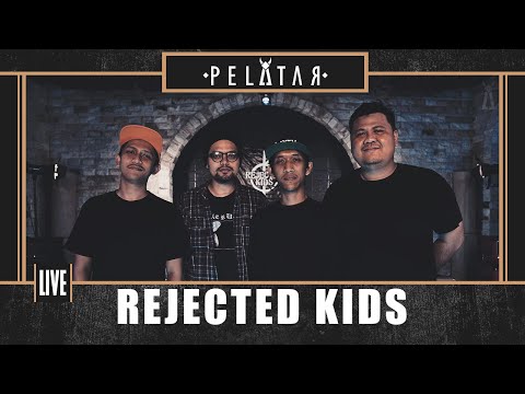 Rejected Kids // PELATAR LIVE