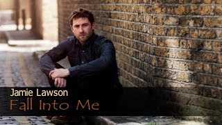 Jamie Lawson - Fall Into Me (Lyric Video)