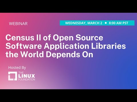 LF Webinar: Census II of Open Source Software Application Libraries the World Depends On