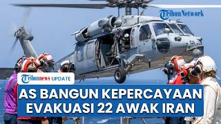 22 Awak Kapal Iran Dievakuasi AS, CENTCOM Bantu Kemenlu Pindahkan Penumpang ke Pakistan
