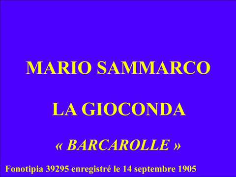 Mario Sammarco   La Gioconda   Barcarolle   Fonotipia 39295 enregistré le 14 septembre 1905