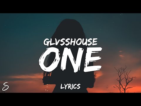 glvsshouse - One (Lyrics)