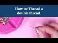 How To: Threading Needle with Double Thread