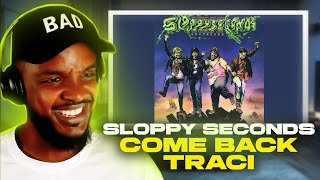 Sloppy Seconds - Come Back Traci REACTION