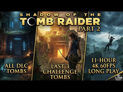 Shadow of the Tomb Raider: The Ultimate Completionist Journey | Part 2 (4K 60 FPS) | Long Play