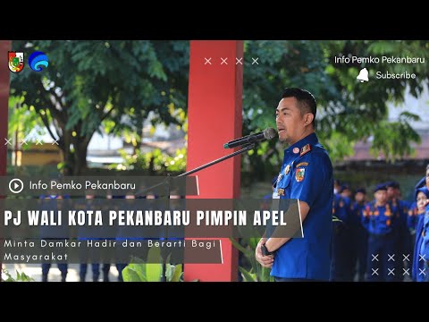 Pj Wali Kota Pekanbaru Pimpin Apel : Minta Damkar Hadir dan Berarti Bagi Masyarakat