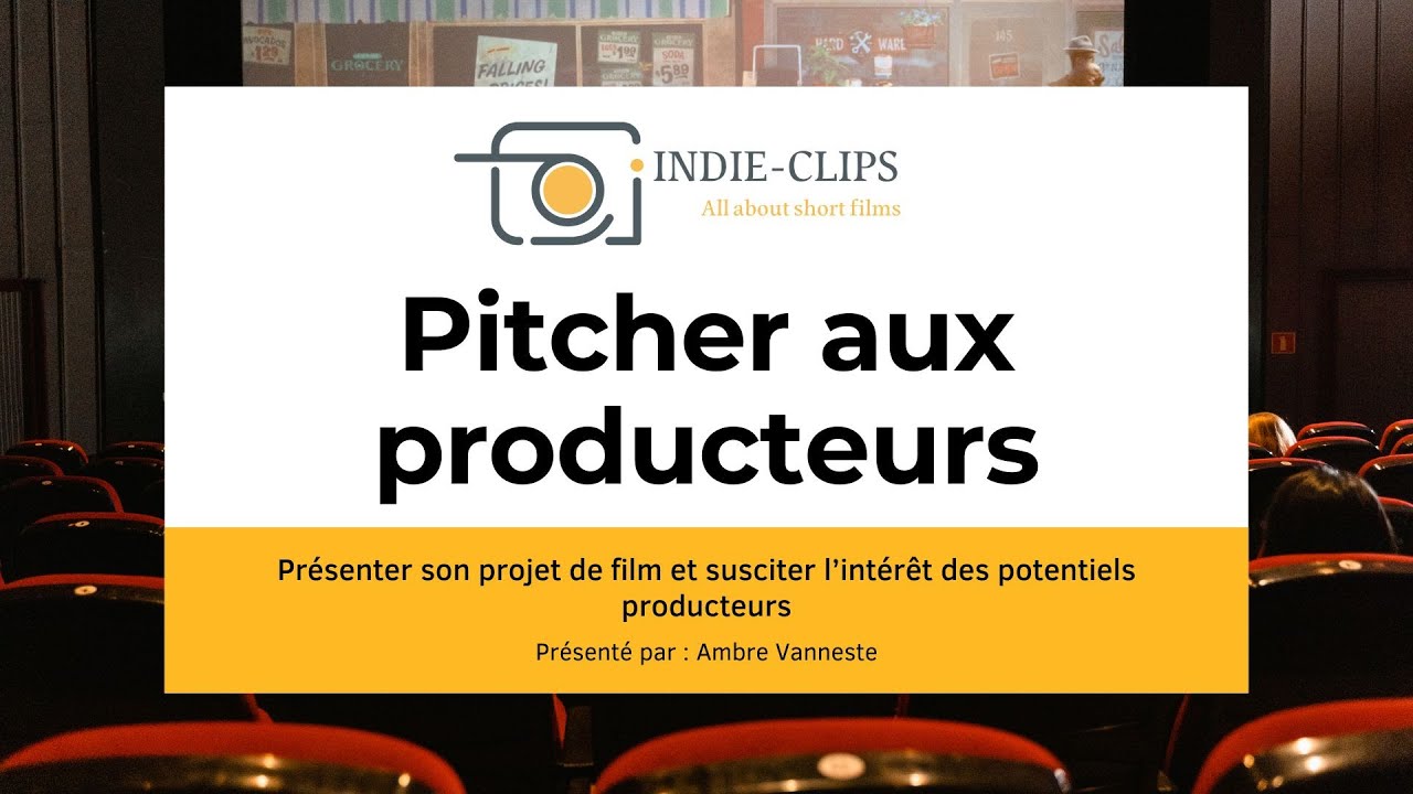 L'art de Pitcher aux Producteurs - un atelier Indie-Clips (EXTRAIT)
