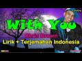 WITH YOU  -  Chris Brown  (Lirik + Terjemahan Indonesia)