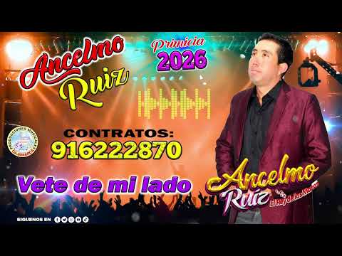 ANCELMO RUIZ PRIMICIA 2026 - VETE DE MI LADO
