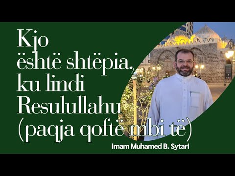 Kjo është shtëpia, ku lindi i Dërguari i Allahut!