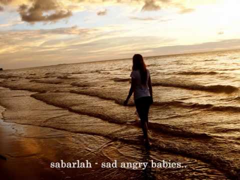 sad angry babies - sabarlah