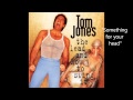 Tom Jones "Something for your head"