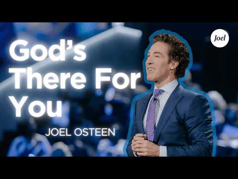 You Are Loved — God’s There For You | Joel Osteen