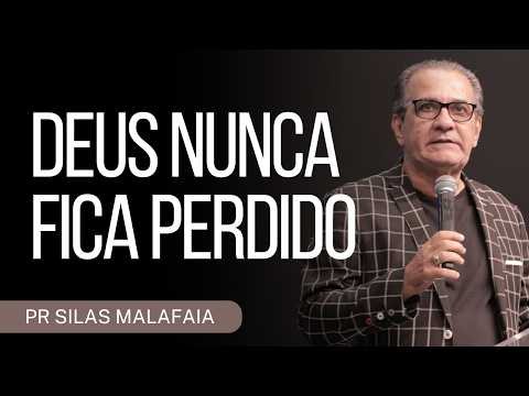PR SILAS MALAFAIA I DEUS NUNCA FICA PERDIDO