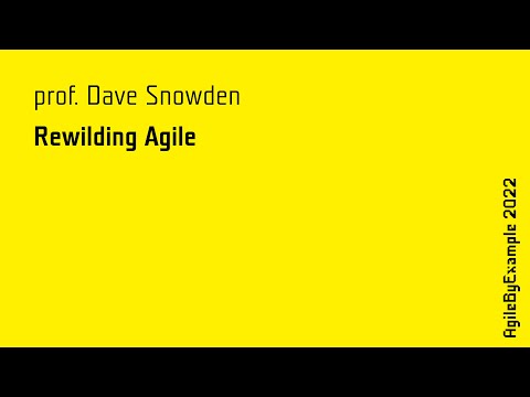 AgileByExample 2022: prof. Dave Snowden - Keynote - Rewilding Agile