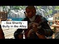 Bully in the Alley Sea Shanty Assassin's Creed 4 ...