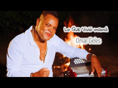 LO QUE VIVIÓ MAMÁ - OMAR GELES (Letra)