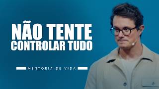 Não tente controlar tudo | Deive Leonardo