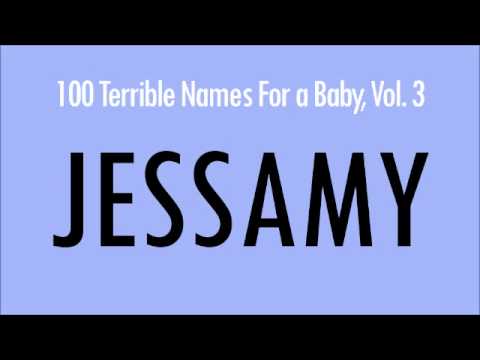 Jessamy: 100 Terrible Names For a Baby