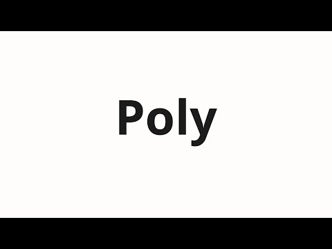 How to pronounce Poly