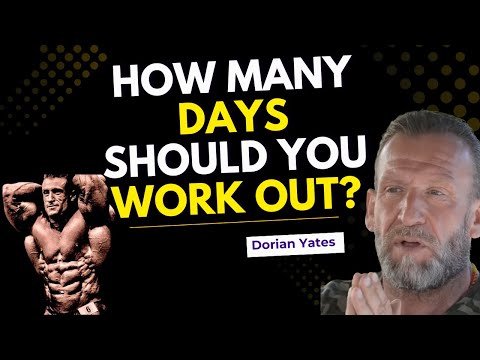 How Many Days A Week Should You Workout? | Dorian Yates