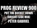 PROG REVIEW 900 - Put the Bucket Down (Bright-Side Mix) - Peter Gabriel from his album O/I (2026)