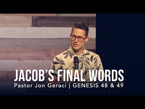 Genesis 48 & 49, Jacob’s Final Words