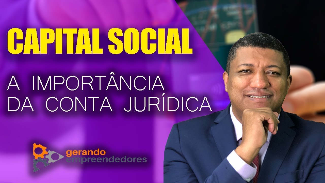 O QUE É CAPITAL SOCIAL ?  | A IMPORTÂNCIA DA CONTA JURÍDICA
