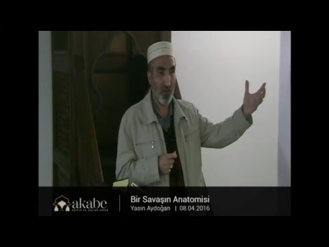 Bir Savaşın Anatomisi - Yasin Aydoğan - Cuma Hutbesi (08.04.2016)