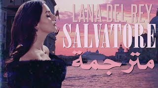 Lana Del Rey - Salvatore مترجمة