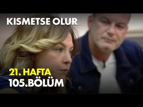 Kısmetse Olur 21. Hafta 105. Bölüm Full Bölüm
