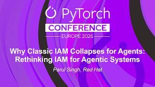 Why Classic IAM Collapses for Agents: Rethinking IAM for Agentic Systems - Parul Singh, Red Hat