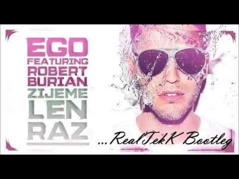 EGO ft. Robert Burian - Žijeme len raz (RealTekK Shitty Booty)