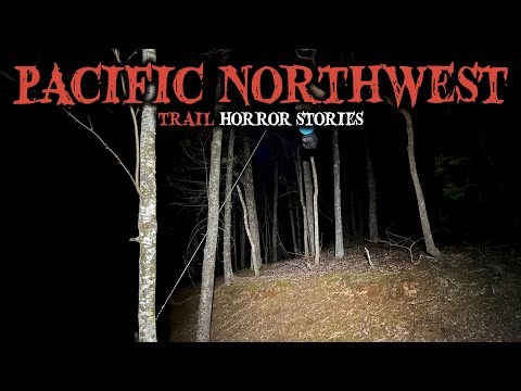 9 Most Disturbing Pacific Northwest Trail Horror Stories | Fear Files