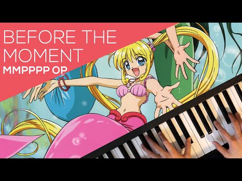 Before the Moment - Mermaid Melody Pichi Pichi Pitch Pure OP - piano cover