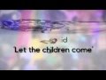 Hillsong Kids - Let the children come(HD) With Songtekst/Lyrics