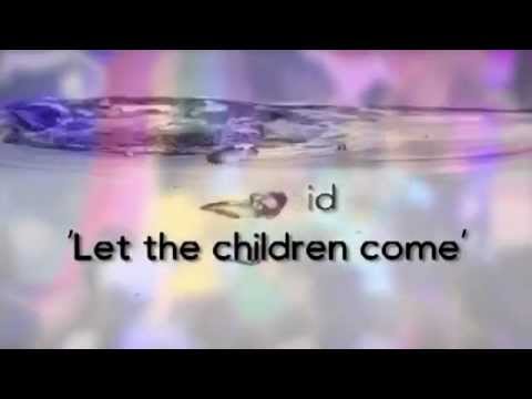 Thumbnail for Let The Children Come video