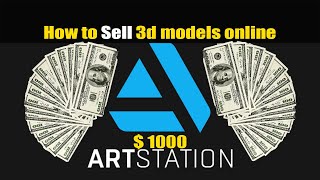 Sell Your 3D Models Online artstation|Passive Income: How I made $1000 selling only three 3D Models