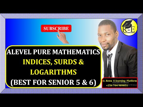 002 – ALEVEL PURE MATHEMATICS| INDICES, SURDS AND LOGARITHMS (ALGEBRA)| FOR SENIOR 5 & 6